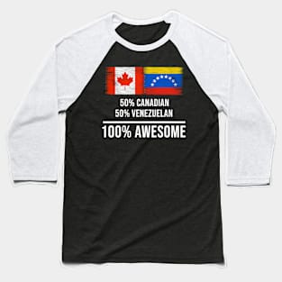 50% Canadian 50% Venezuelan 100% Awesome - Gift for Venezuelan Heritage From Venezuela Baseball T-Shirt